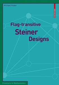 Flag-transitive Steiner Designs di Michael Huber edito da Springer Basel AG