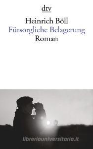 Fürsorgliche Belagerung di Heinrich Böll edito da dtv Verlagsgesellschaft