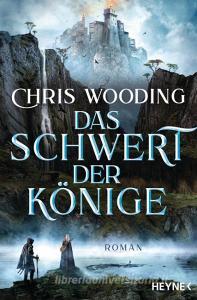 Das Schwert der Könige di Chris Wooding edito da Heyne Taschenbuch