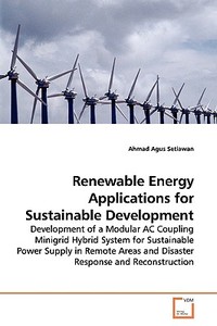 Renewable Energy Applications For Sustainable Development di Ahmad Agus Setiawan edito da Vdm Verlag