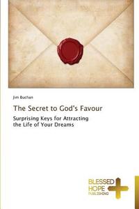 The Secret to God's Favour di Jim Buchan edito da BHP