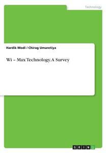 Wi - Max Technology. A Survey di Hardik Modi, Chirag Umaretiya edito da GRIN Publishing