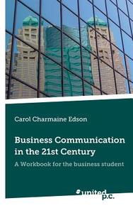 Business Communication In The 21st Century di Carol Charmaine Edson edito da Novum Publishing Gmbh