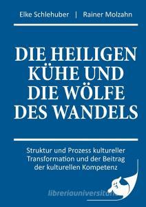 Die heiligen Kühe und die Wölfe des Wandels di Elke Schlehuber, Rainer Molzahn edito da Books on Demand
