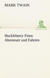 Huckleberry Finns Abenteuer und Fahrten di Mark Twain edito da TREDITION CLASSICS