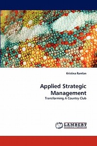 Applied Strategic Management di Kristina Ramlan edito da LAP Lambert Acad. Publ.