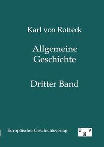 Allgemeine Geschichte di Karl von Rotteck edito da Salzwasser-Verlag GmbH