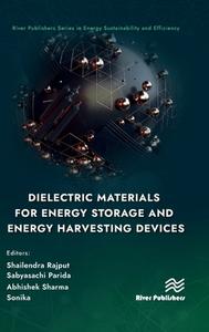 Dielectric Materials For Energy Storage And Energy Harvesting Devices edito da River Publishers