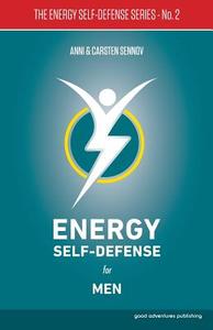 Energy Self-Defense for Men di Anni Sennov, Carsten Sennov edito da Good Adventures Publishing