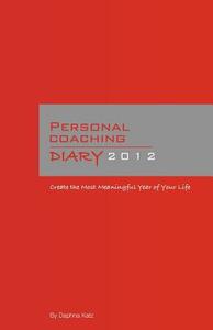 Personal Coaching Diary Create The Most Meaningful Year Of Your Life di Daphna Katz edito da Contento De Semrik