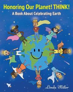Honoring Our Planet! THINK! di Linda Miller edito da Newman Springs