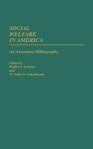 Social Welfare in America di Walter I. Trattner, W. Andrew Achenbaum edito da Greenwood Press