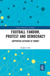 Football Fandom, Protest And Democracy di Daghan Irak edito da Taylor & Francis Ltd