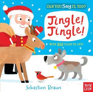 Can You Say It, Too? Jingle! Jingle! di Nosy Crow, Sebastien Braun edito da Nosy Crow