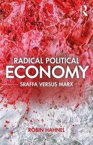 Radical Political Economy di Robin (Portland State University Hahnel edito da Taylor & Francis Ltd
