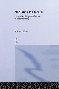 Marketing Modernity di Adam Arvidsson edito da Routledge