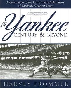 A Yankee Century & Beyond di Harvey Frommer edito da Sourcebooks