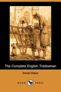 The Complete English Tradesman (Dodo Press) di Daniel Defoe edito da DODO PR
