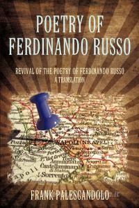 Poetry of Ferdinando Russo: Revival of the Poetry of Ferdinando Russo di Palescandolo Frank Palescandolo, Frank Palescandolo edito da AUTHORHOUSE