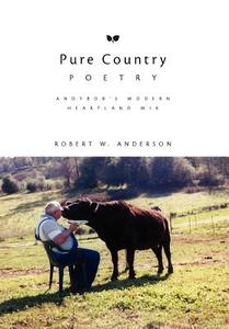 Pure Country Poetry di Robert W. Anderson edito da Xlibris