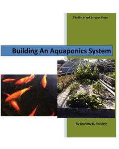 Building an Aquaponics System di Anthony D. Faricloth edito da Createspace