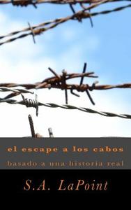 El Escape a Los Cabo: Basado de Una Historia Real di S. a. Lapoint edito da Createspace