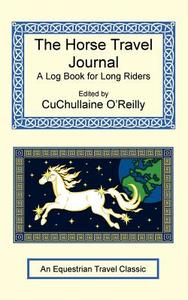 The Horse Travel Journal - A Log Book For Long Riders edito da Long Riders\' Guild Press