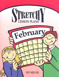 Stretchy Lesson Plans: February di Pat Miller edito da UPSTART BOOKS