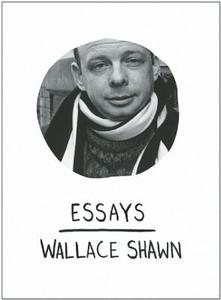 Essays di Wallace Shawn edito da Haymarket Books