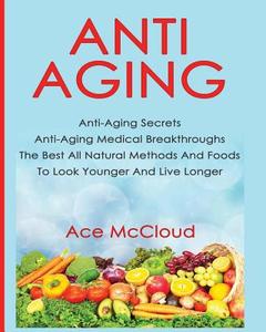 Anti-Aging di Ace Mccloud edito da Pro Mastery Publishing