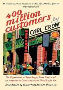 Four Hundred Million Customers di Carl Crow, Ezra F Vogel edito da Eastbridge Books