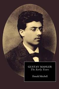 Gustav Mahler: The Early Years di Donald Mitchell edito da Boydell Press