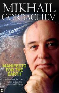 Manifesto for the Earth di Mikhail S. Gorbachev edito da Clairview Books
