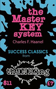 The Master Key System di Charles F. Haanel, Robbie McCallum edito da Thinking Ink Media