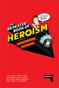 The Repeater Book Of Heroism edito da Watkins Media