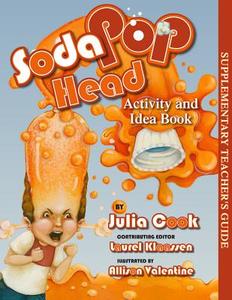 Soda Pop Head Activity and Idea Book di Julia Cook edito da NATL CTR FOR YOUTH ISSUES