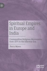 Spiritual Empires In Europe And India di Perry Myers edito da Springer Nature Switzerland AG
