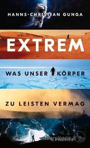 Extrem - Was unser Körper zu leisten vermag di Hanns-Christian Gunga edito da FISCHER, S.