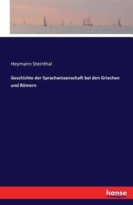 Geschichte der Sprachwissenschaft bei den Griechen und Römern di Heymann Steinthal edito da hansebooks