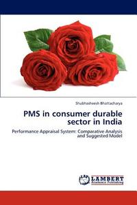PMS in consumer durable sector in India di Shubhasheesh Bhattacharya edito da LAP Lambert Academic Publishing