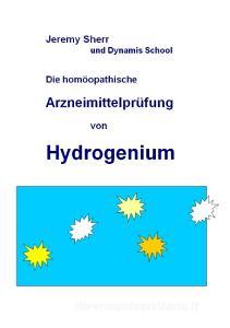 Arzneimittelprüfung von Hydrogenium di Jeremy Sherr edito da Fagus Verlag
