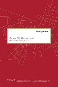 Grammatikübungsbuch Portugiesisch di Cornelia Döll, Christine Hundt edito da Buske Helmut Verlag GmbH