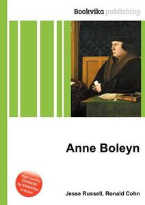 Anne Boleyn di Jesse Russell, Ronald Cohn edito da Book On Demand Ltd.