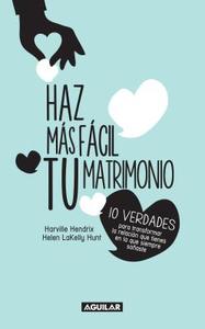 Haz Mas Fácil Tu Matrimonio / Making Marriage Simple = Making Marriage Simple di Harville Hendrix edito da AGUILAR