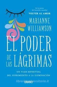 Poder de Las Lagrimas, El di Marianne Williamson edito da URANO PUB INC