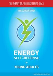 Energy Self-Defense for Young Adults di Anni Sennov, Carsten Sennov edito da Good Adventures Publishing