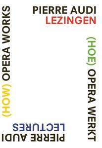 How Opera Works Hoe Opera Werkt di Liesbeth Kruyt, Christopher Harris edito da Amsterdam University Press