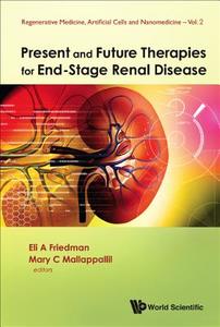 Present and Future Therapies for End-Stage Renal Disease edito da World Scientific Publishing Company