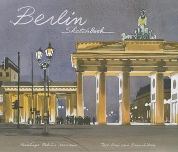 Berlin Sketchbook di Fabrice Moireau, Boris von Brauchtisch edito da Editions Didier Millet Pte Ltd