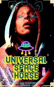 Universal Space Horse di Alexander Lee edito da Blurb
